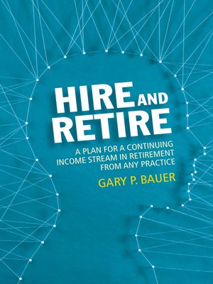 cover image of Hire and Retire: A Plan for a Continuing Income Stream in Retirement from Any Practice